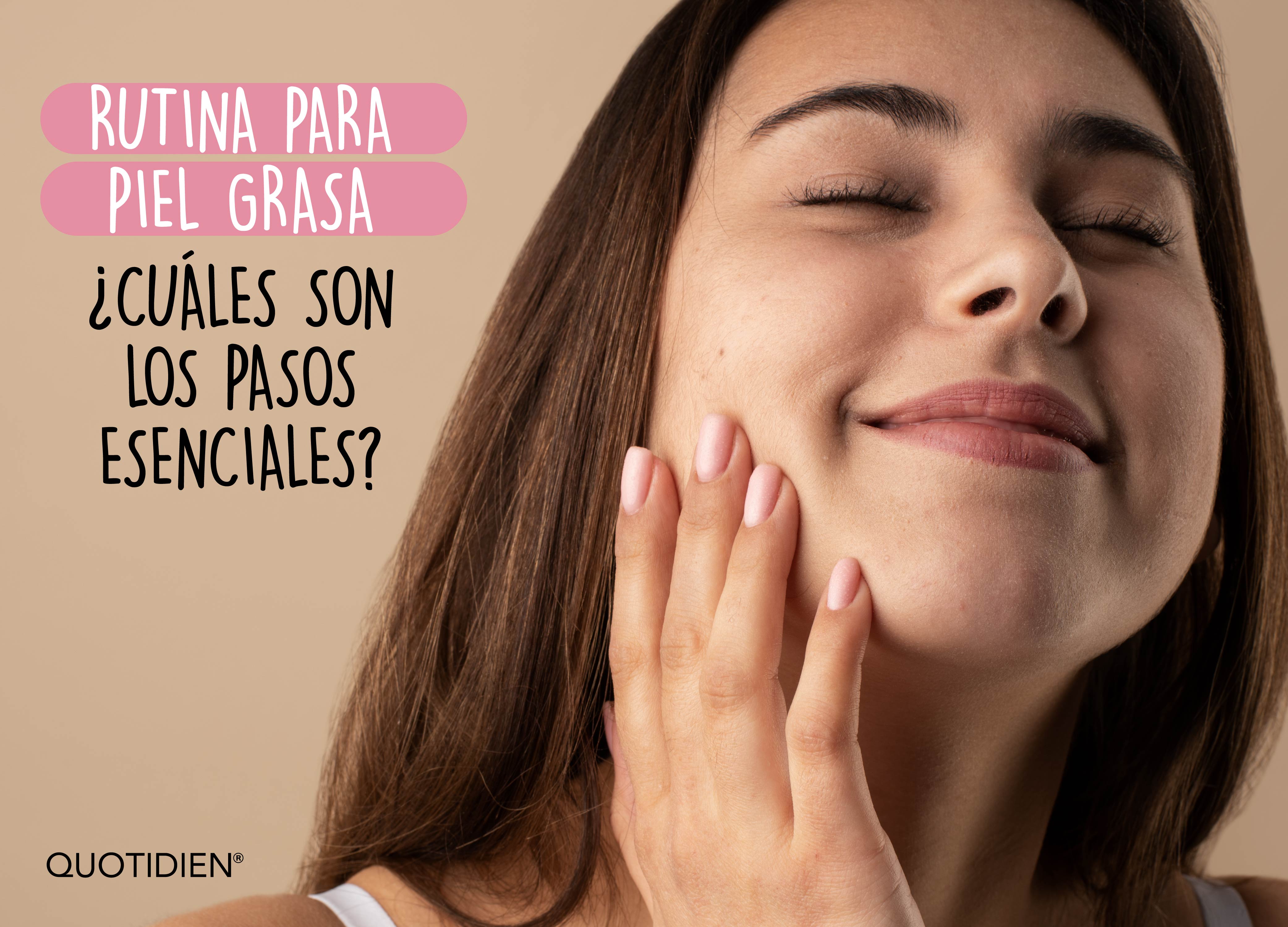 Descubre la mejor rutina para piel grasa: pasos y productos claves