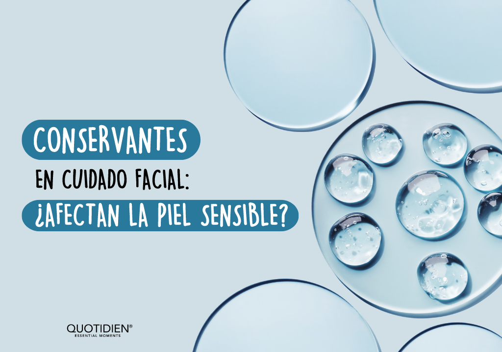 Conservantes en cuidado facial: ¿afectan la piel sensible?