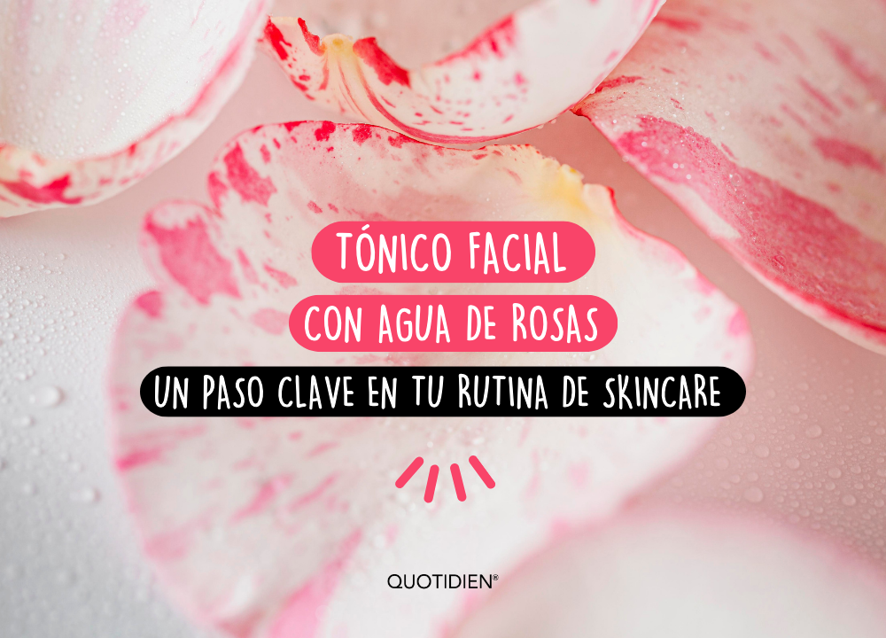Tónico facial con agua de rosas: un paso clave en tu skincare